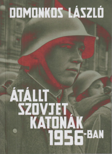 Domonkos L�szl� - �t�llt szovjet katon�k 1956-ban