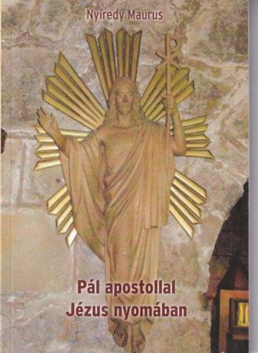 Nyiredy Maurus - Pl apostollal Jzus nyomban