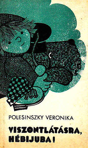 Polesinszky Veronika - Viszontl�t�sra, H�bijuba!