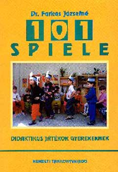 Farkas J�zsefn� - 101 Spiele - 101 j�t�k. Didaktikus j�t�kgy�jtem�ny