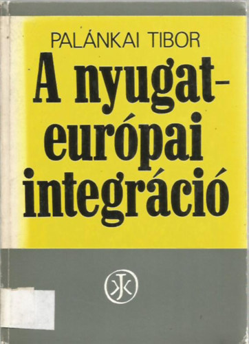 Pal�nkai Tibor - A nyugat-eur�pai integr�ci�