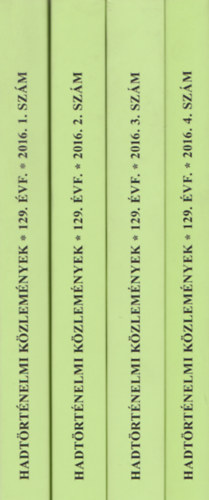 Kincses Katalin M�ria  (Szerk.) - Hadt�rt�nelmi K�zlem�nyek. 2016. I-IV. sz�m