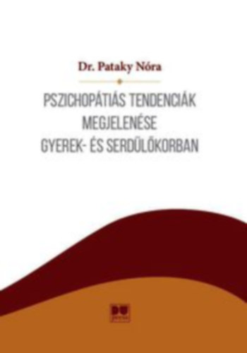 Dr. Pataky Nra - Pszichoptis tendencik megjelense gyerek- s serdlkorban