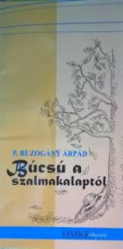 P. Buzog�ny �rp�d - B�cs� a szalmakalapt�l