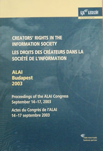 KJK-Kerszv - ALAI Budapest 2003 - Creator's rights in the Information Society