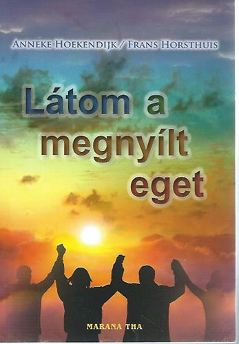 Anneke Hoekendijk; Frans Horsthuis - L�tom a megny�lt eget