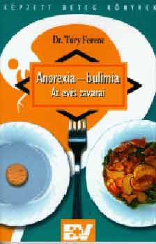 T�ry Ferenc - Anorexia - bulimia. Az ev�s zavarai