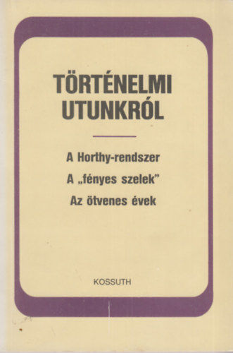 Dús Ágnes (szerk.) - Történelmi utunkról - A "Pártélet" kerekasztalai