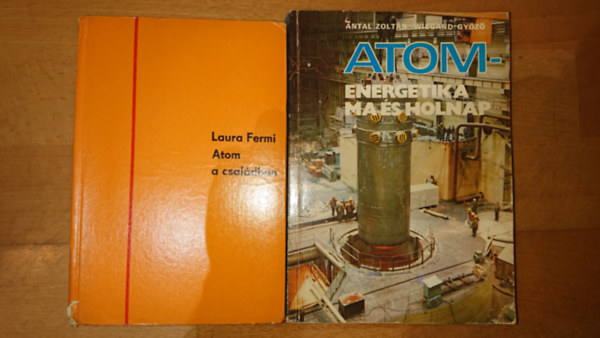 Antal Zoltán, Wiegand Győző Laura Fermi - 2 könyv az atomenergiáról: Atom a családban, Atomenergetika ma és holnap