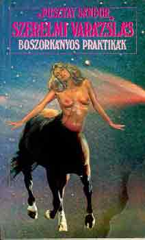 Pusztay Sándor - Szerelmi varázslás, boszorkányos praktikák