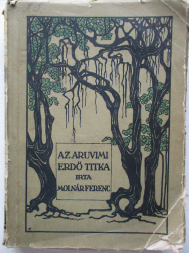 Moln�r Ferenc - Az aruvimi erd� titka �s egy�b szat�r�k (I.kiad�s)