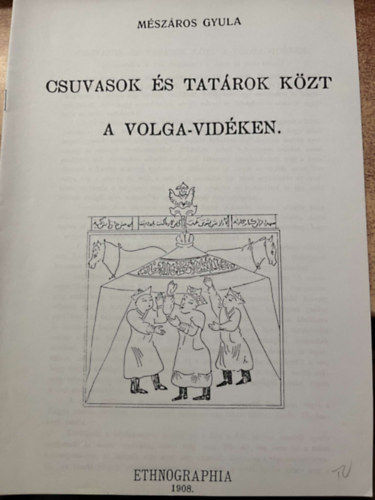 Mészáros Gyula - Csuvasok és tatárok közt a Volga-vidéken