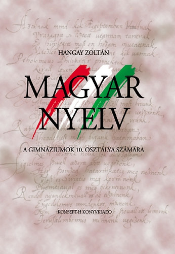 Dr Hangay Zoltn - Magyar nyelv a gimnziumok 10. osztlya szmra