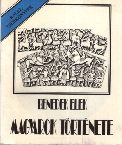 Benedek  Elek - Magyarok trtnete R.M. SZ. zsebknyvek