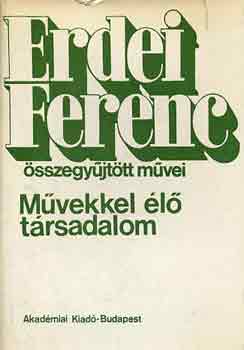 Erdei Ferenc - Művekkel élő társadalom