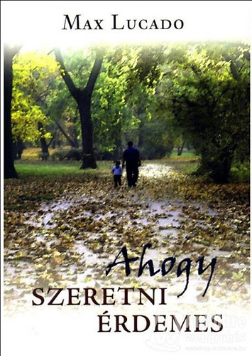 Max Lucado - Ahogy szeretni rdemes