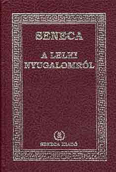 Lucius Annaeus Seneca - A lelki nyugalomr�l