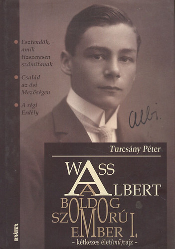 Turcsny Pter - Wass Albert, a boldog-szomor ember I. - Ktkezes let(m)rajz