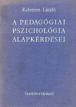 Kelemen L�szl� - A pedag�giai pszichol�gia alapk�rd�sei