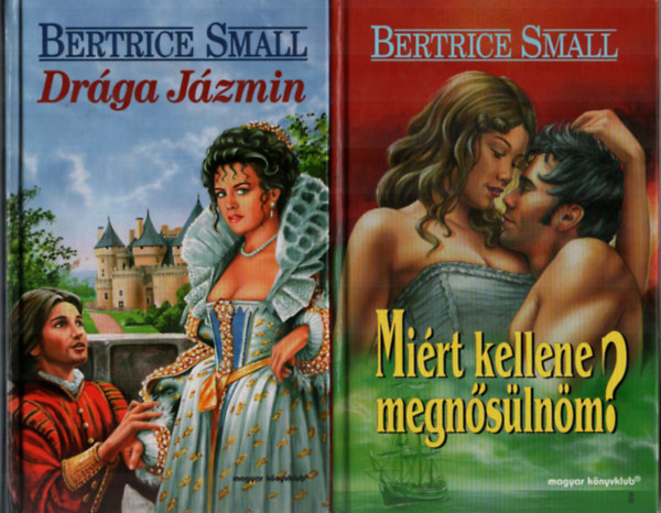 Bertrice Small - 2 db Bertrice Small egytt: Mirt kellene megnslnm, Drga Jzmin.