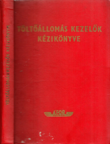 Csop Ákos; Kallós László; Farkas Tibor szerk. - Töltőállomás kezelők kézikönyve