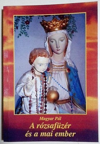 Magyar P�l - A r�zsaf�z�r �s a mai ember