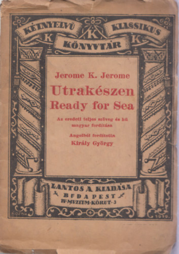 Jerome K. Jerome - Ready for Sea - Útrakészen (Kétnyelvű Klasszikus Könyvtár)