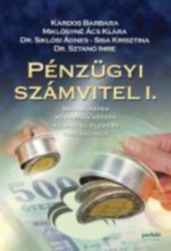 Kardos Barbara - Mikl�syn� �cs Kl�ra - Dr. Sikl�si �gnes - Sisa Krisztina - Dr. Dr. Sikl�si �gnes Sztan� Imre - dr. Veress Attila - P�nz�gyi sz�mvitel I.-II. - A m�rlegk�pes k�nyvel�i k�pz�s sz�mvitel-elemz�s tant�rgyhoz (2 k�tet)