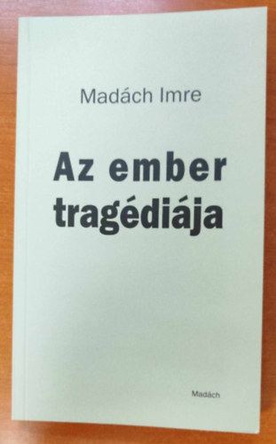 Madch Imre - Az Ember Tragdija (Drmai kltemny)