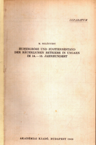 M. Bel�nyessy - Hufengr��e und Zugtierbestand dre B�uerlichen Betriebe in Ungarn im 14.-15. Jahrhundert
