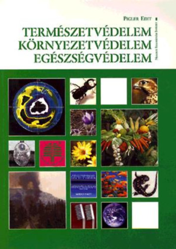 Pigler Edit - Term�szetv�delem, k�rnyezetv�delem, eg�szs�gv�delem