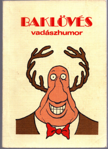 T�losi Istv�n ; Zsirai L�szl� (szerk.) - Bakl�v�s (Vad�szhumor)