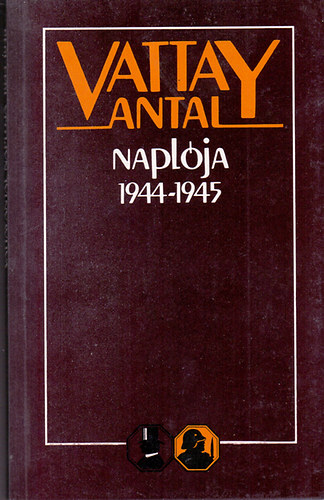 Vattay Antal - Vattay Antal napl�ja 1944-1945