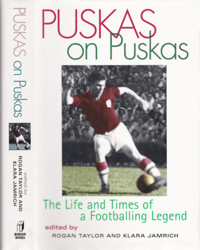 Rogan Taylor - Klara Jamrich (szerk.) - Puskas on Puskas - The Life and Times of a Footballing Legend
