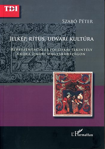 Dr. Szab� P�ter - Jelk�p, r�tus, udvari kult�ra