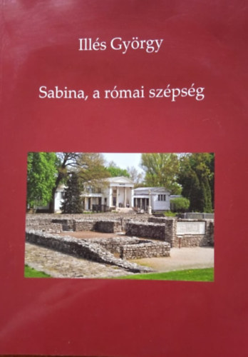Illés György - Sabina, a római szépség