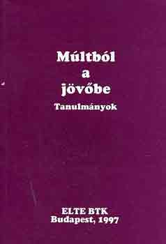 P�l�skei F.-Stemler Gy.  (szer) - M�ltb�l a j�v�be (tanulm�nyok)