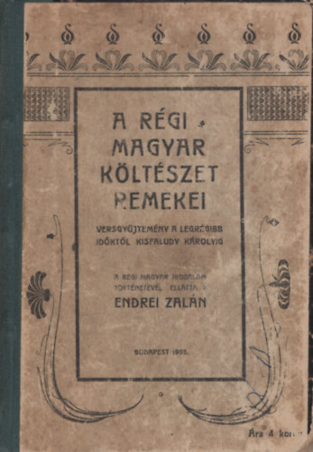 Endrei Zaln  (szerk.) - A rgi magyar kltszet remekei a legrgibb idktl Kisfaludy Krolyig