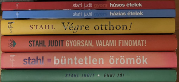 Stahl Judit - 6DB STAHL JUDIT KÖTET: 1. BÜNTETLEN ÖRÖMÖK 2. ENNI JÓ 3. GYORS HÁZIAS ÉTELEK 4. GYORS HÚSOS ÉTELEK 5. GYORSAN VALAMI FINMAT 6. VÉGRE OTTHON