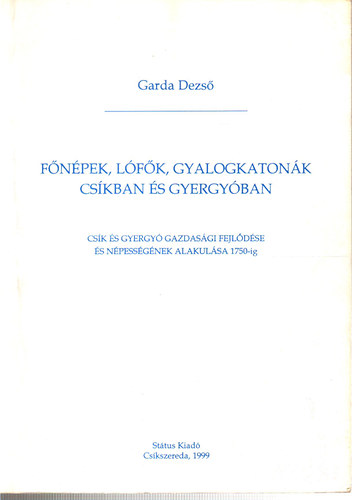 Garda Dezs� - F�n�pek, l�f�k, gyalogkaton�k Cs�kban �s Gyergy�ban