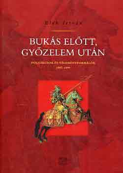 Elek István - Bukás előtt, győzelem után