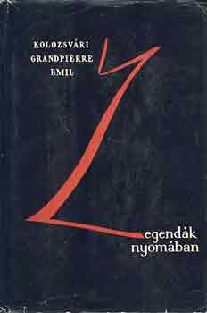 Kolozsvári Grandpierre Emil - Legendák nyomában