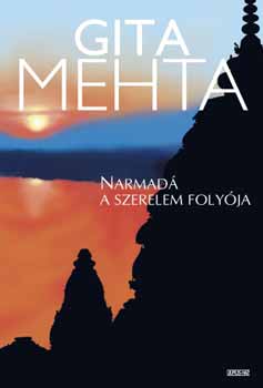 Gita Mehta - Narmad� a szerelem foly�ja