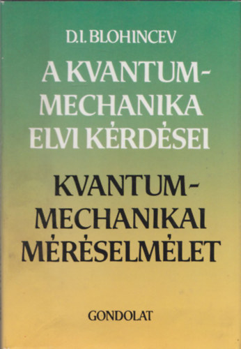 D.I. Blohincev - A kvantummechanika elvi krdsei-Kvantummechanikai mrselmlet