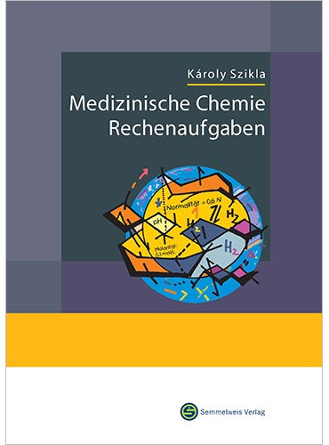 K�roly Szikla  (szerk.) - Medizinische Chemie Rechenaufgaben (Zweite Erweiterte Auflage)