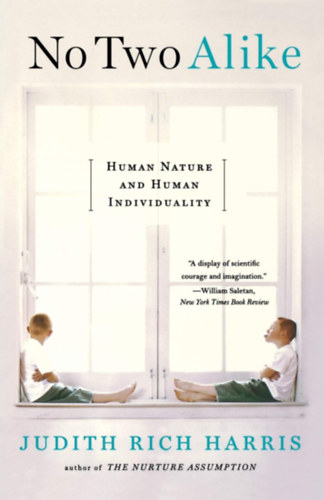 Judith Rich Harris - No Two Alike: Human Nature and Human Individuality