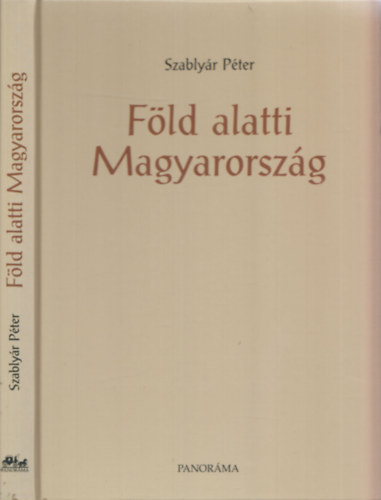 Szablyr Pter - Fld alatti Magyarorszg