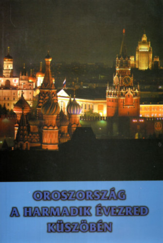 T�m�sv�ry Zsigmond   Dr. Nagy L�szl�   (Szerz�k) - Oroszorsz�g a harmadik �vezred k�sz�b�n