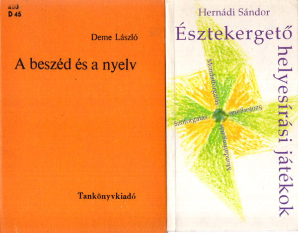 Herndi Sndor Deme Lszl - 3 db nyelvszeti m ( egytt ) 1. sztekerget helyesrsi jtkok, 2. A beszd s a nyelv, 3. Kzletisg, beszdmd, nyelvi mveltsg