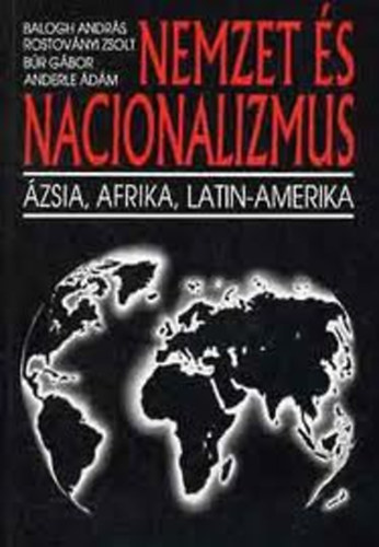 Balogh-Rostov�nyi-B�r-Anderle - Nemzet �s nacionalizmus - �zsia, Afrika, Latin-Amerika
